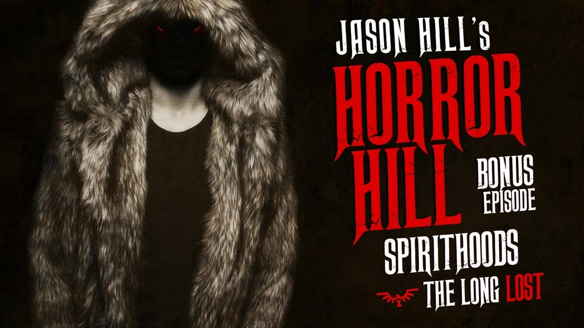 Bonus Episode – "Spirithoods: The Long Lost" – Horror Hill