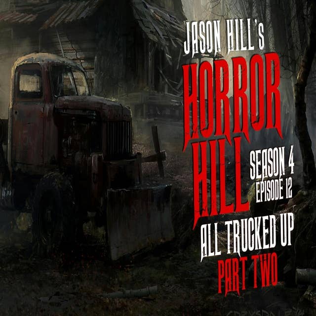 S4E12 – "All Trucked Up (Part 2)" – Horror Hill