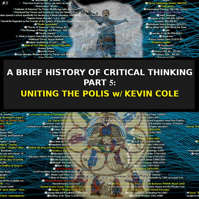 5. A Brief History of Critical Thinking, Pt. 5: Uniting the Polis w/ Kevin Cole