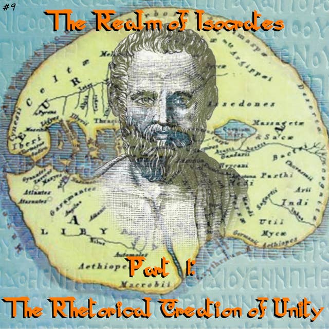 9. The Realm of Isocrates, Pt. 1: The Rhetorical Creation of Unity (w/ Kevin Cole)