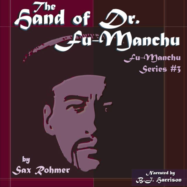 Ep. 621, The Hand of Fu-Manchu, part 1of7, by Sax Rohmer