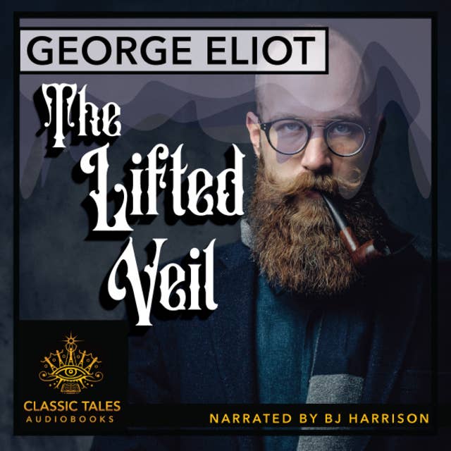 Ep. 660, The Lifted Veil, part 1 of 2, by George Eliot