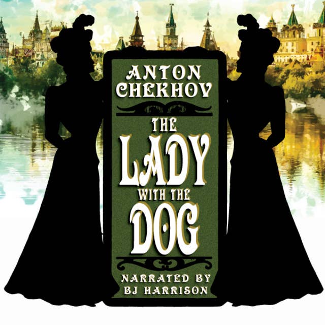 Ep. 667, The Lady With The Dog, by Anton Chekhov