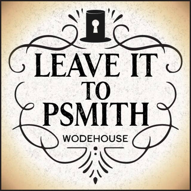 Ep. 670, Leave it to Psmith, part 2of10, by P.G. Wodehouse
