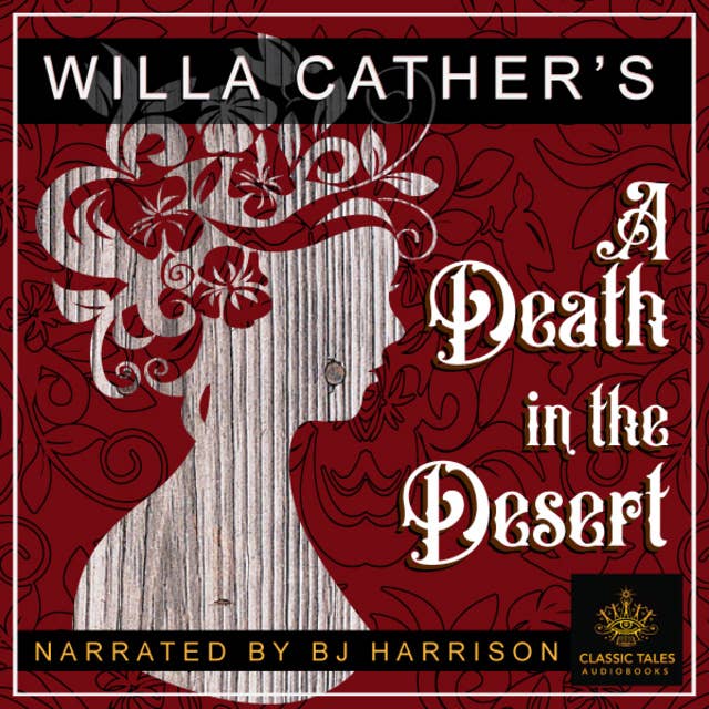 Ep. 680, A Death in the Desert, by Willa Cather