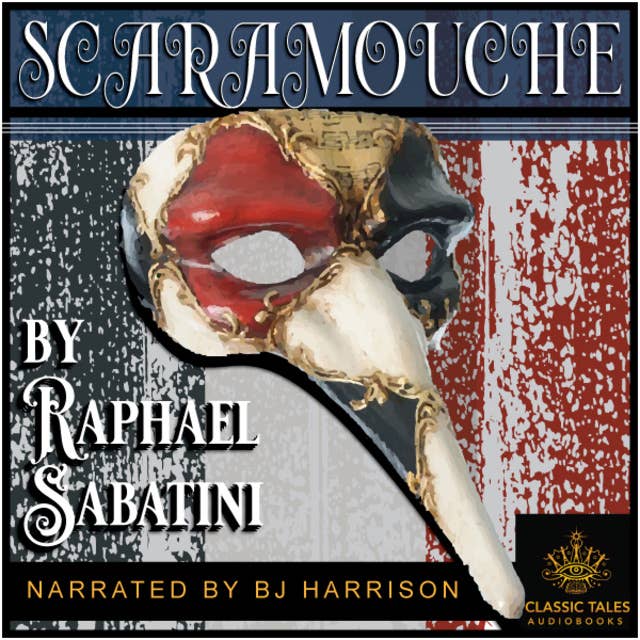 Ep. 684, Scaramouche, Part 3 of 12, by Raphael Sabatini