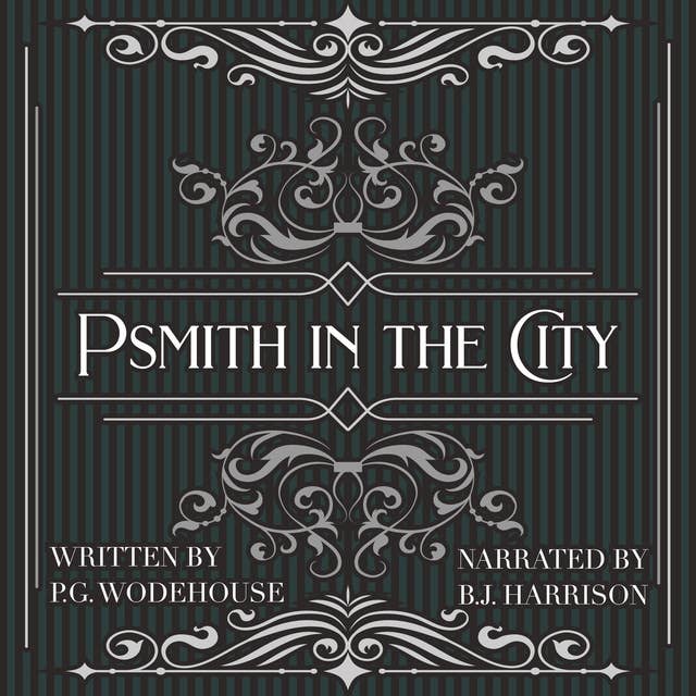 Ep. 699, Psmith in the City, Part 1 of 6, by P.G. Wodehouse