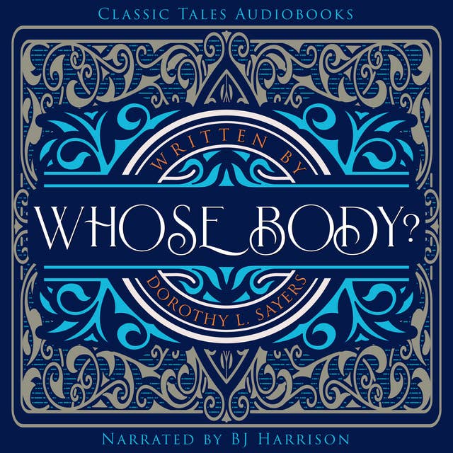 Ep. 705, Whose Body, Part 1 of 7, by Dorothy Sayers