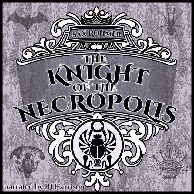 Ep. 757, The Knight of the Necropolis, Part 5 of 8, by Sax Rohmer