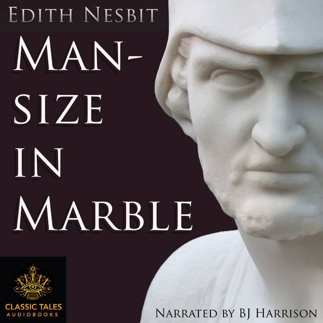 Ep. 786, Man-Size in Marble, by Edith Nesbit