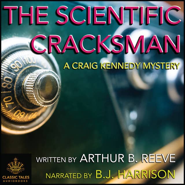 Ep. 806, The Scientific Cracksman, by Arthur B. Reeve