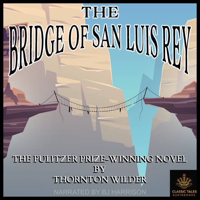 Ep. 820, The Bridge of San Luis Rey, Part 1 of 3, by Thornton Wilder
