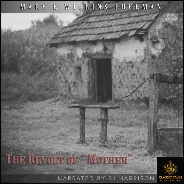 Ep. 850, The Revolt of Mother, by Mary E Wilkins Freeman