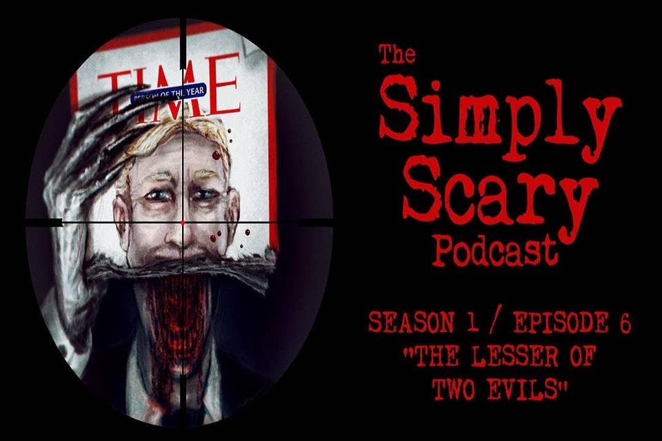 6: S1E06 – “The Lesser of Two Evils” – The Simply Scary Podcast