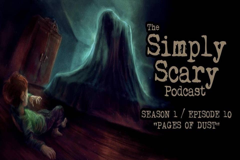 10: S1E10 – “Pages of Dust” – The Simply Scary Podcast