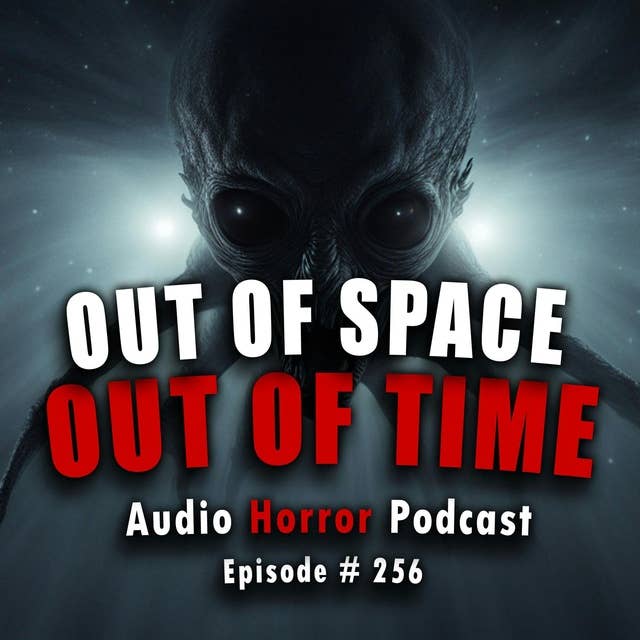 256: Out of Space, Out of Time- Chilling Tales for Dark Night
