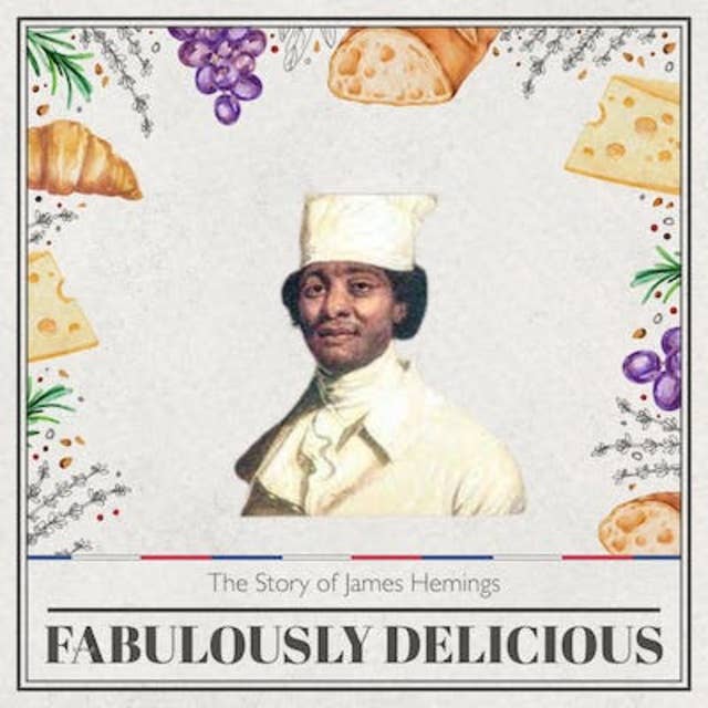 The Story Of James Hemings with Fabulously Delicious