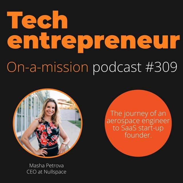 #309 - Masha Petrova Ph.D., CEO Nullspace - on go-to-market execution for highly technical products.
