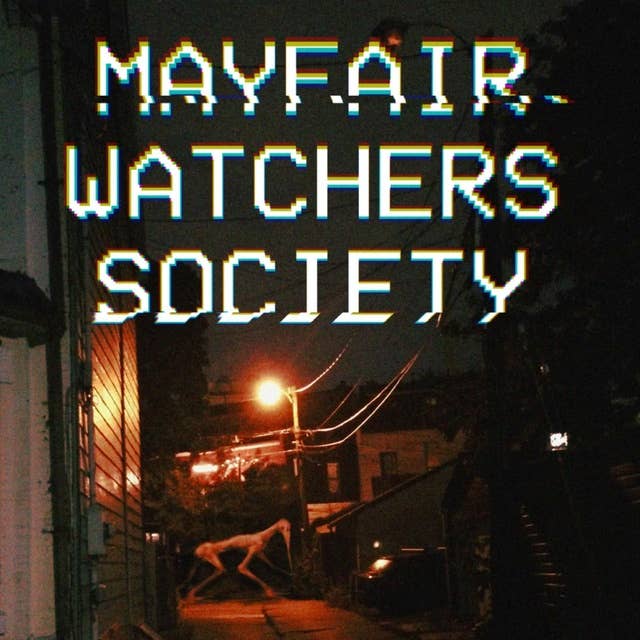 Introducing: Mayfair Watcher's Society