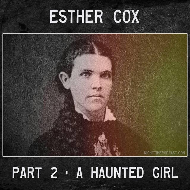 Esther Cox - 2 - A Haunted Girl?