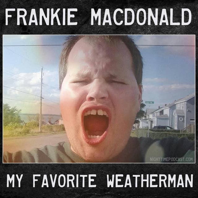 Frankie Macdonald, My Favorite Weatherman