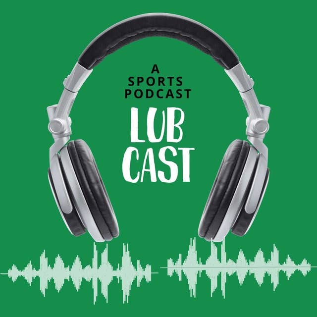 Lub Cast Episode 1: Celtics Beat the Nets; Thoughts on the NBA Playoffs so Far, and Other Bad Takes