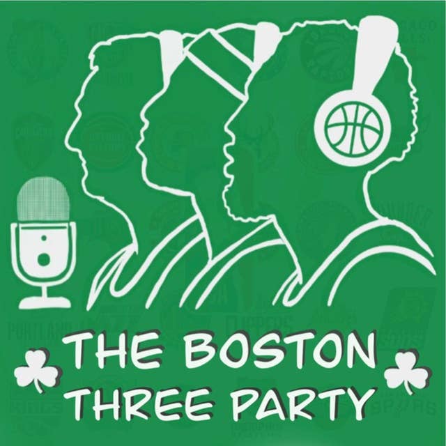 The Boston Three Party Episode 5: NBA and Celtics free agency talk; NBA player who'd you rathers.