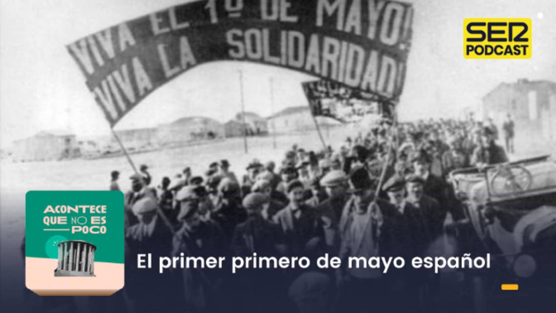 Acontece que no es poco | El primer primero de mayo español