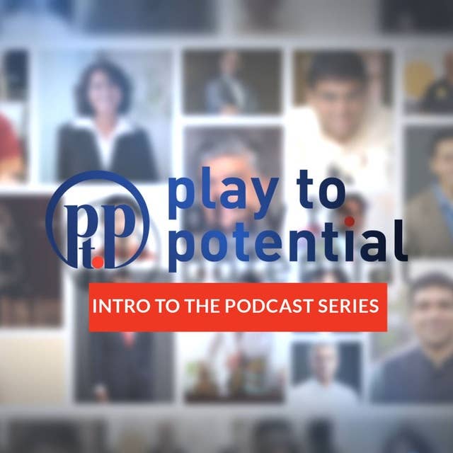 1: Introduction to Play to Potential Podcast Series