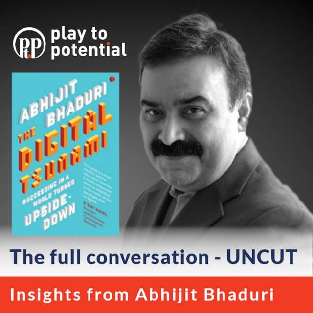 77: 7.0 Abhijit Bhaduri on staying relevant in a rapidly Digitizing World