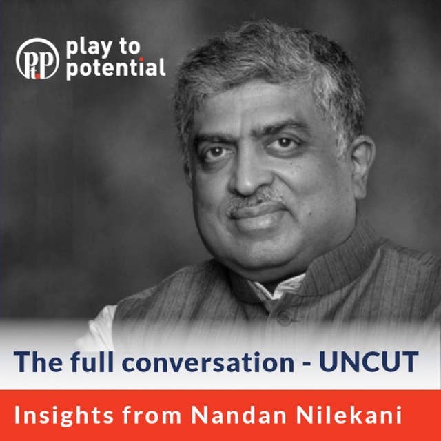 120: 11.00 Nandan Nilekani on Leadership and Transitioning across Infosys, UIDAI, Politics and more