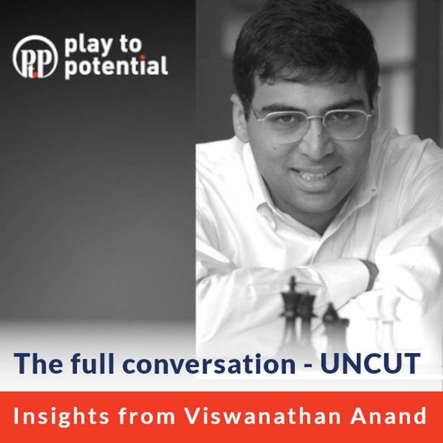 230: 21.00 Viswanathan Anand - Unlocking the potential of the human mind and perspectives on Excellence