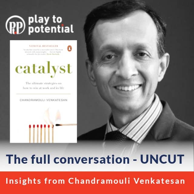307: 28.00 Chandramouli Venkatesan on Personal Growth and Leadership: Insights from his book - Catalyst