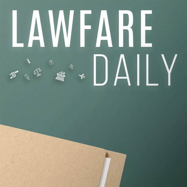 Lawfare Daily: Benjamin Wittes on Israel, Gaza, and Implications for U.S. Foreign and Domestic Policy