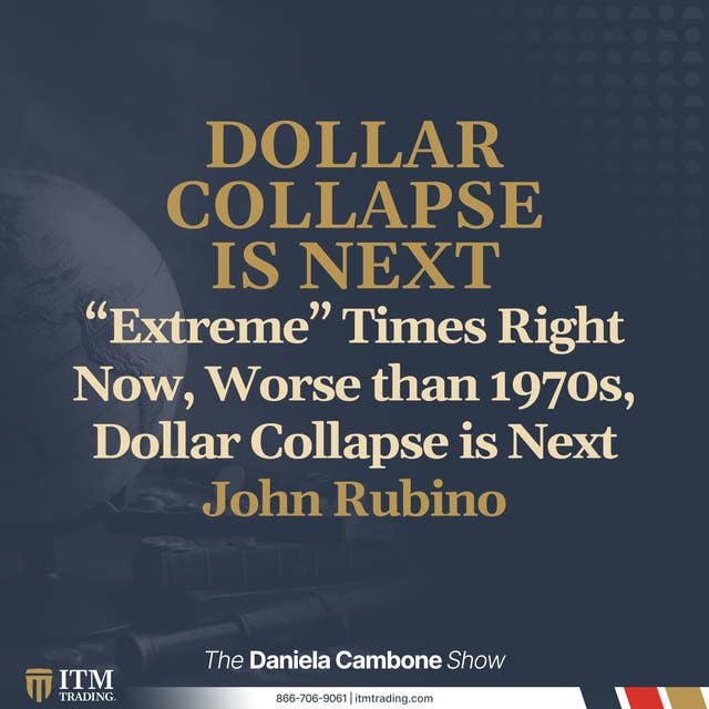 “Extreme” Times Right Now, Worse than 1970s, Dollar Collapse is Next