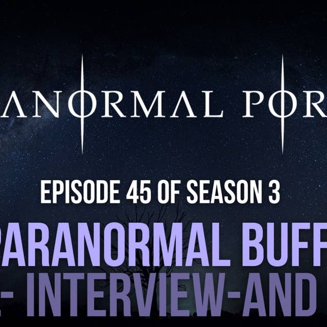 S3EP45 - Paranormal Buffet - Email-Interview-and More
