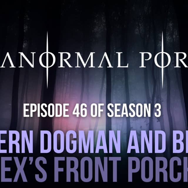 S3EP46 - Southern Dogman and Bigfoot - Tex's Front Porch