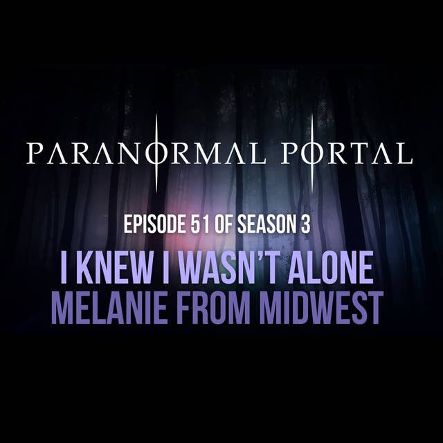 S3EP51 - I Knew I Wasn't Alone - Melanie from Midwest