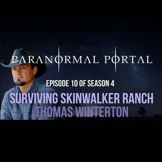 S4EP10 - Surviving Skinwalker Ranch - Thomas Winterton