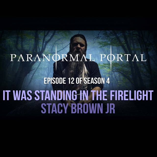 S4EP12 - It Was Standing In The Firelight - Stacy Brown Jr