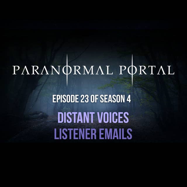 S4EP23 - Distant Voices - Listener Emails