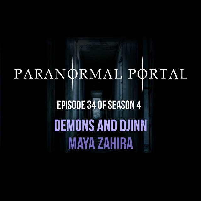 S4EP34 - Demons and Djinn - Maya Zahira