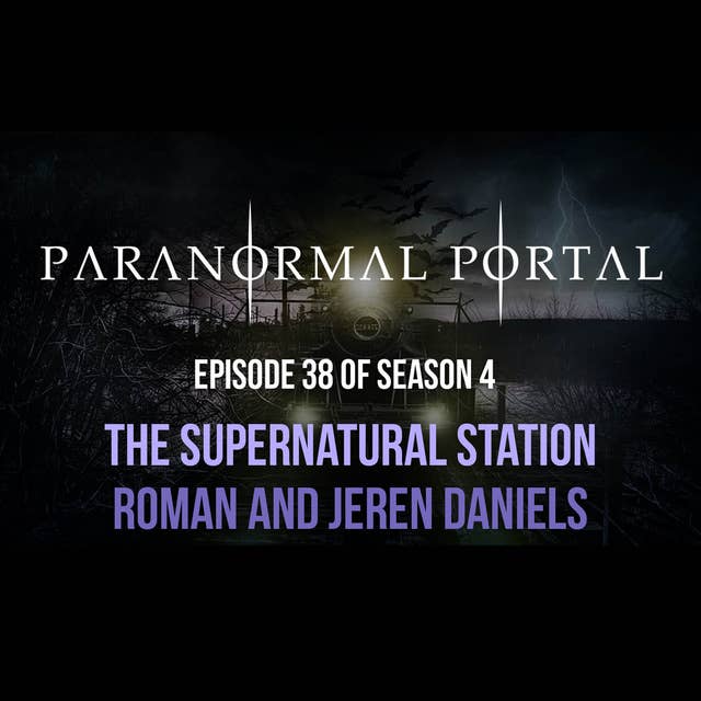 S4EP38 - The Supernatural Station - Roman and Jeren Daniels