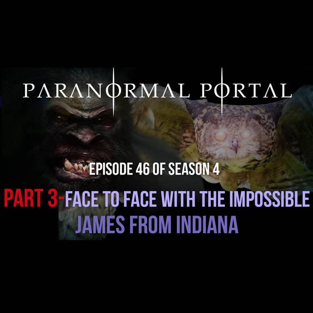 S4EP46 - Part 3 - Face to Face With The Impossible - James from Indiana