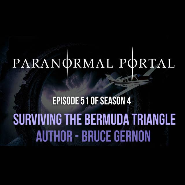 S4EP51 - Surviving The Bermuda Triangle - Author Bruce Gernon