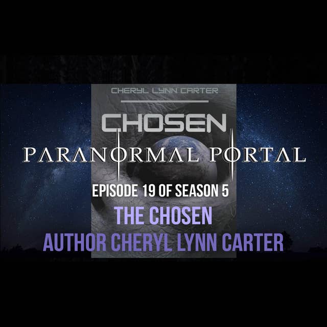 S5EP19 - The Chosen - Author Cheryl Lynn Carter