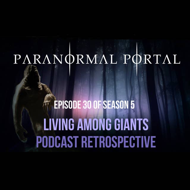 S5EP30 - Living Among Giants- Podcast Retrospective