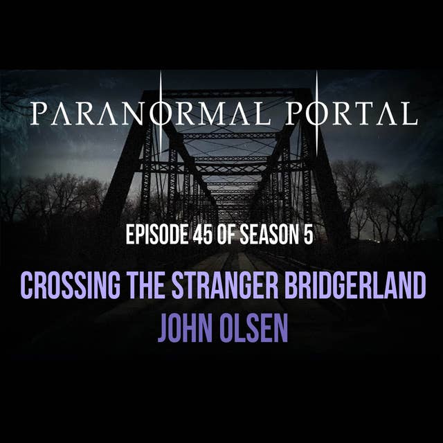 S5EP45 - Crossing the Stranger Bridgerland - John Olsen