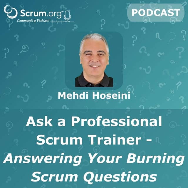 Ask a Professional Scrum Trainer: Mehdi Hoseini (Netherlands)