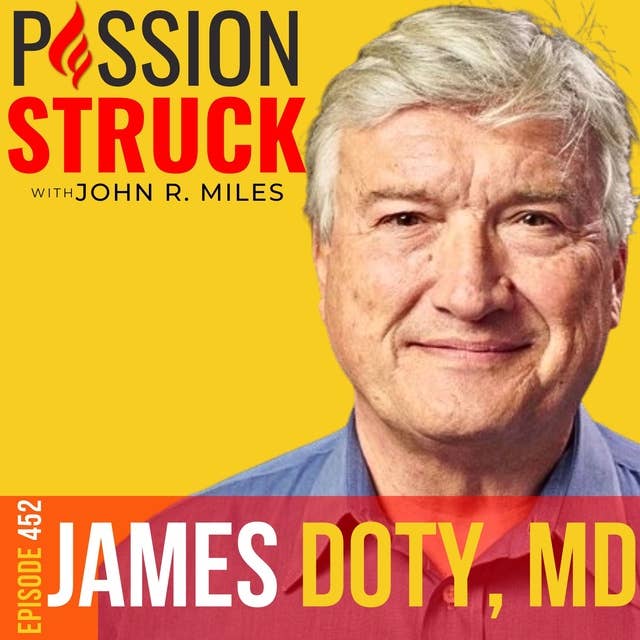Dr. James Doty on the Magic of Manifesting a Fulfilling Life EP 452